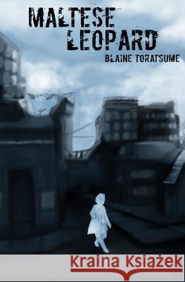 Maltese Leopard Blaine Toratsume 9781523676644 Createspace Independent Publishing Platform - książka