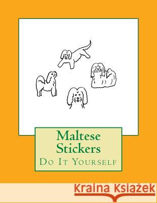 Maltese Stickers: Do It Yourself Gail Forsyth 9781984923745 Createspace Independent Publishing Platform - książka