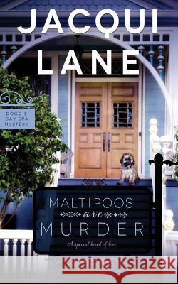 Maltipoos Are Murder Jacqui Lane 9781502359438 Createspace - książka