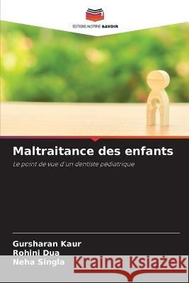 Maltraitance des enfants Gursharan Kaur Rohini Dua Neha Singla 9786205816875 Editions Notre Savoir - książka