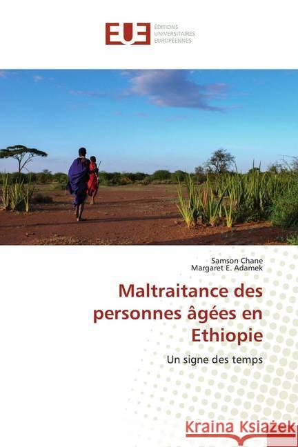 Maltraitance des personnes âgées en Ethiopie : Un signe des temps Chane, Samson; Adamek, Margaret E. 9786139565016 Éditions universitaires européennes - książka