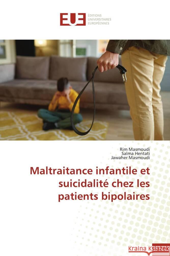 Maltraitance infantile et suicidalité chez les patients bipolaires Masmoudi, Rim, Hentati, Salma, Masmoudi, Jawaher 9786206688716 Éditions universitaires européennes - książka