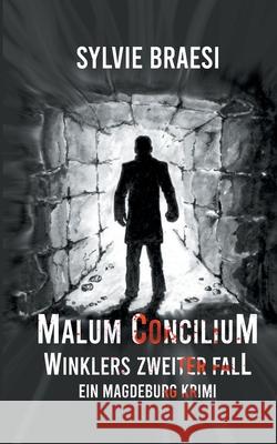 Malum Concilium: Ein Magdeburg Krimi Sylvie Braesi 9783753477664 Books on Demand - książka
