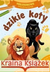 Maluszkowe malowanie. Dzikie koty Wydawnictwo Skrzat 9788379159994 Skrzat - książka