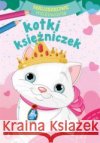 Maluszkowe malowanie. Kotki księżniczek Wydawnictwo Skrzat 9788382074253 Skrzat