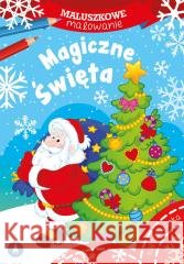 Maluszkowe malowanie. Magiczne święta Wydawnictwo Skrzat 9788382076462 Skrzat - książka
