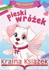 Maluszkowe malowanie. Pieski wróżek Wydawnictwo Skrzat 9788382074260 Skrzat - książka