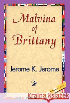 Malvina of Brittany Jerome K. Jerome 9781421838779 1st World Library - książka