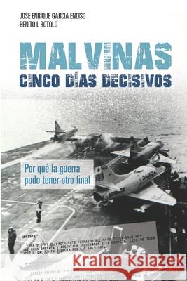 Malvinas: cinco días decisivos Benito I Rotolo, José Enrique García Enciso 9789878384535 Sb Editorial - książka
