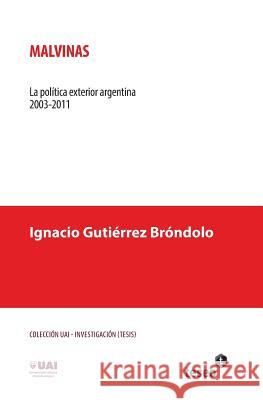 Malvinas: La política exterior argentina 2003-2011 Gutierrez Brondolo, Ignacio 9789871867912 Teseo - książka