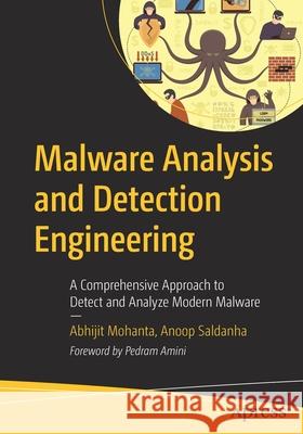 Malware Analysis and Detection Engineering: A Comprehensive Approach to Detect and Analyze Modern Malware Mohanta, Abhijit 9781484261927 Apress - książka