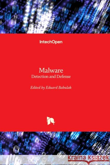 Malware: Detection and Defense Eduard Babulak 9781837684441 IntechOpen - książka