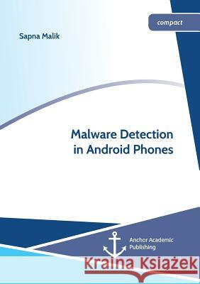 Malware Detection in Android Phones Sapna Malik 9783960672043 Anchor Academic Publishing - książka
