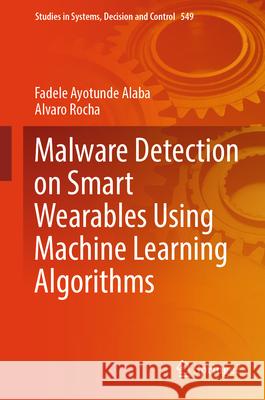 Malware Detection on Smart Wearables Using Machine Learning Algorithms Fadele Ayotunde Alaba Alvaro Rocha 9783031659324 Springer - książka