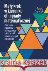 Mały krok w kierunku olimpiady matematycznej Tomasz Szymczyk 9788372678072 Omega - książka