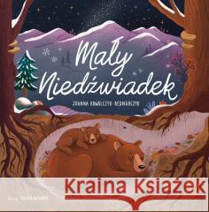 Mały Niedźwiadek Joanna Kowalczyk-bednarczyk 9788362238910 Studio Koloru - książka
