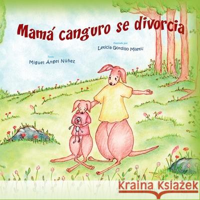 Mamá canguro se divorcia Gordillo Miletic, Leticia 9781790674909 Independently Published - książka