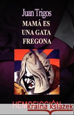 Mamá es una gata fregona Trigos, Luciano 9781456308995 Createspace - książka