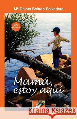 Mamá estoy aquí Beltran, Maria Dolors 9781688276758 Independently Published - książka
