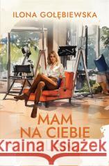 Mam na ciebie plan Ilona Gołębiewska 9788328730526 Muza - książka