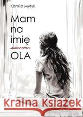Mam na imię OLA Kamila Mytyk 9788396797216 Wydawnictwo Family Press - książka
