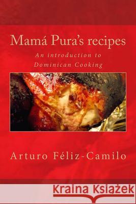 Mamá Pura's recipes: English Black & White Edition Feliz-Camilo, Arturo 9781489505347 Createspace - książka