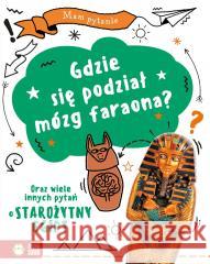 Mam pytanie. Gdzie się podział mózg faraona? Michał Brodacki 9788382997286 Zielona Sowa - książka