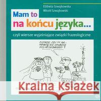 Mam to na końcu języka Szwajkowska Elżbieta Szwajkowski Witold 9788371345784 Harmonia - książka