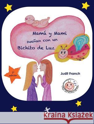 Mamá y Mami sueñan con un Bichito de Luz Franch, Judit 9788417193027 Liberum Vox Books - książka