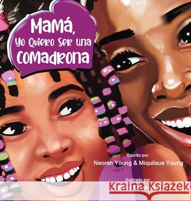 Mamá, Yo Quiero Ser Una Comadrona Young, Neorah 9798985612158 Miquilaue Young - książka