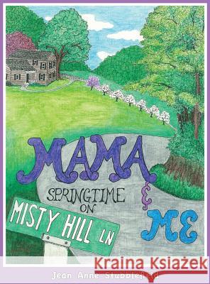 Mama & Me, Springtime on Misty Hill Lane Jean a. Stubblefield Jean a. Stubblefield 9780692802922 Not Avail - książka