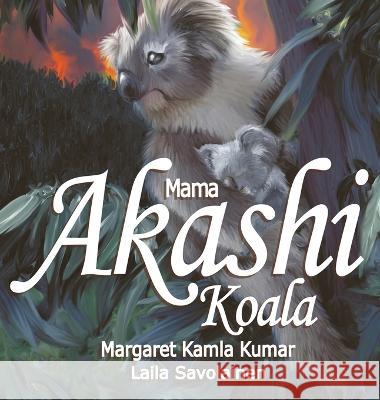 Mama Akashi Koala: The Trail Blazer Margaret K. Kumar Laila Savolainen 9780645478983 Uma Publishing Group - książka