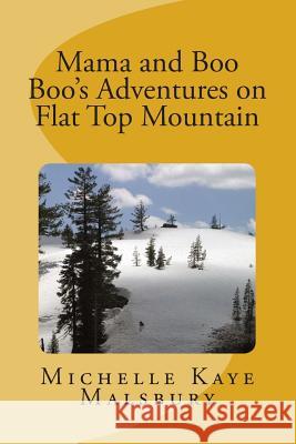 Mama and Boo Boo's Adventures on Flat Top Mountain Michelle Kaye Malsbury 9781500742201 Createspace - książka