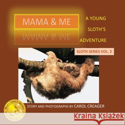 Mama and Me: A Young Sloth's Adventure Carol Creager 9781977203144 Outskirts Press - książka