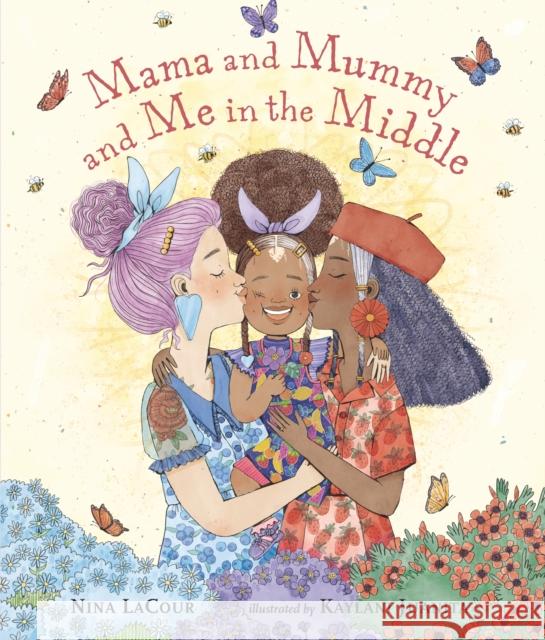 Mama and Mummy and Me in the Middle Nina LaCour Kaylani Juanita  9781529507577 Walker Books Ltd - książka