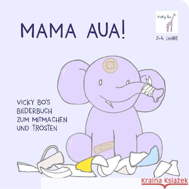 Mama Aua! Vicky Bo's Bilderbuch zum Mitmachen und Trösten Bo, Vicky 9783944956299 Vicky Bo - książka