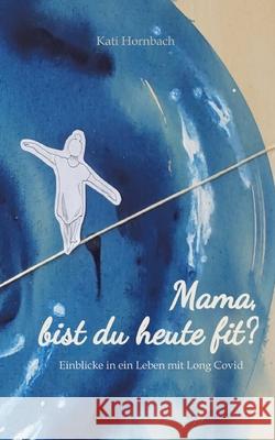 Mama, bist du heute fit? Hornbach, Kati 9783384636386 tredition - książka