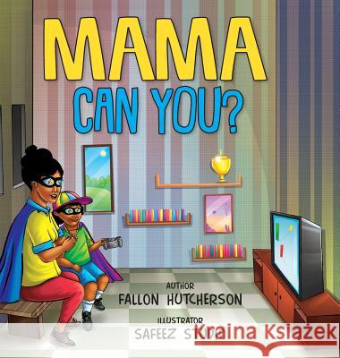 Mama Can You? Fallon F. Hutcherson Safeez Studio 9781732075610 Presh Publishing - książka