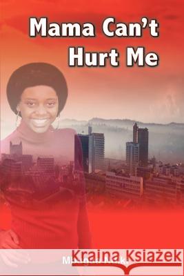 Mama Can't Hurt Me Mbugua Ndiki 9780595346738 iUniverse - książka