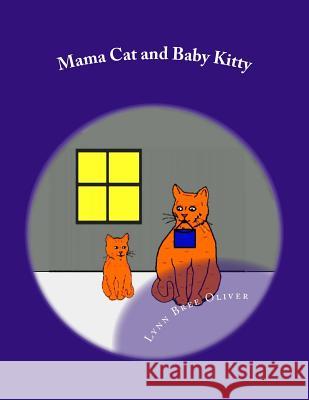 Mama Cat and Baby Kitty Lynn Bree Oliver 9781497394629 Createspace - książka