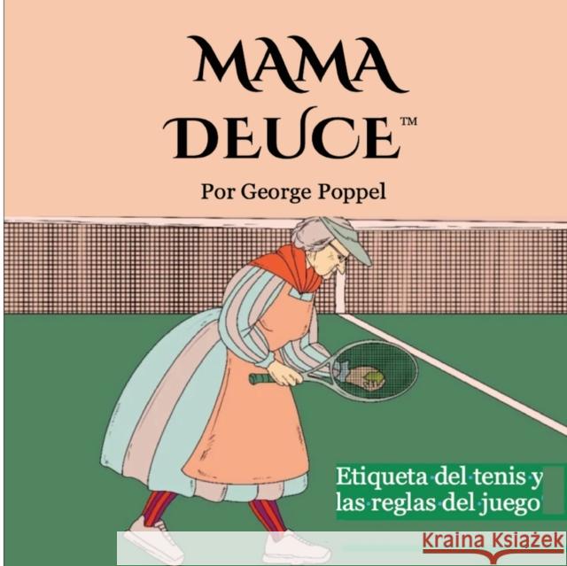 Mama Deuce: Etiqueta del tenis y las reglas del juego George Poppel 9781087938707 Pandamonium Books - książka
