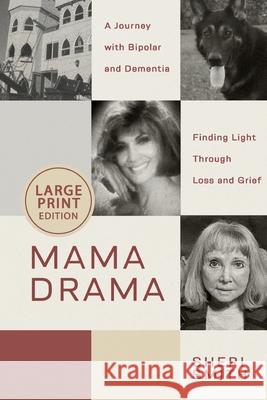 Mama Drama: A Journey with Bipolar and Dementia, Finding Light Through Loss and Grief Sheri Smith 9781969491177 Sherismithauthor/Ancientspell - książka