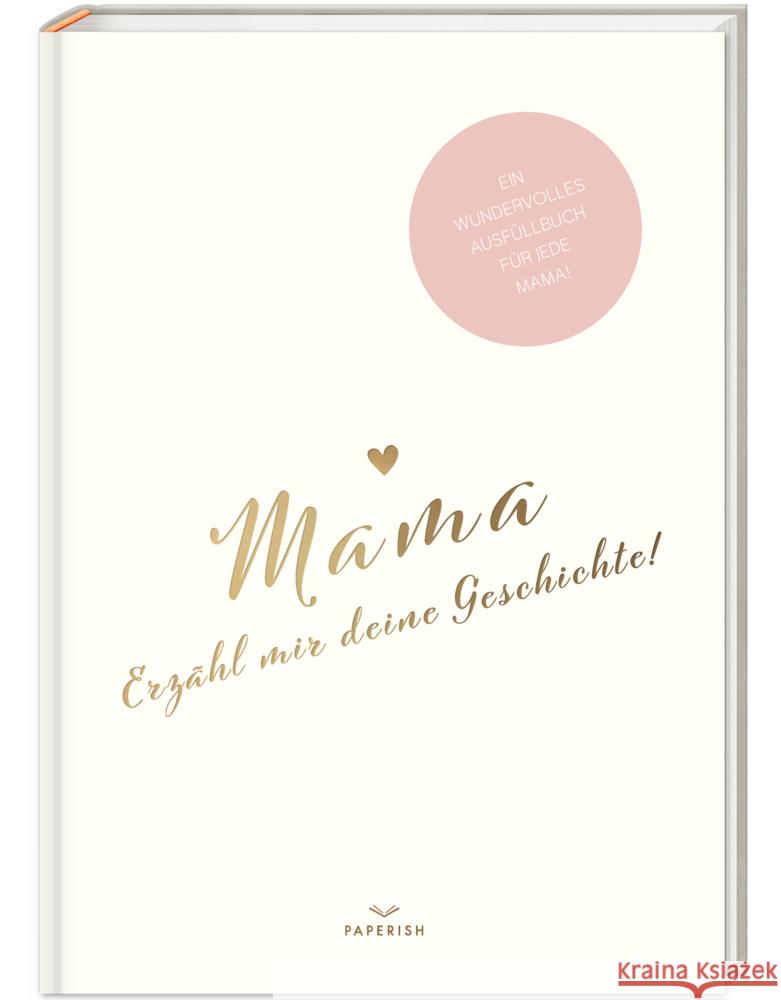 Mama, erzähl mir deine Geschichte! Loewe, Pia 9783968950082 PAPERISH Verlag - książka
