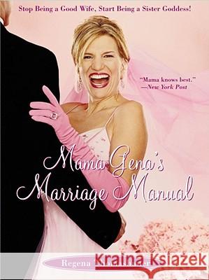 Mama Gena's Marriage Manual: Stop Being a Good Wife, Start Being a Sister Goddess! Thomashauer, Regena 9780743261104 Simon & Schuster - książka