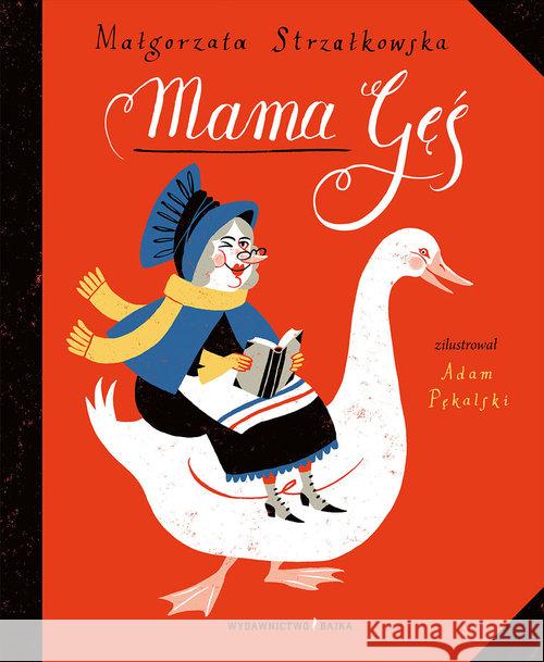 Mama Gęś Strzałkowska Małgorzata 9788365479365 Bajka - książka