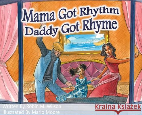 Mama Got Rhythm Daddy Got Rhyme Robin M. Wilson Mario Moore 9781955666046 Bristow Publishing LLC - książka