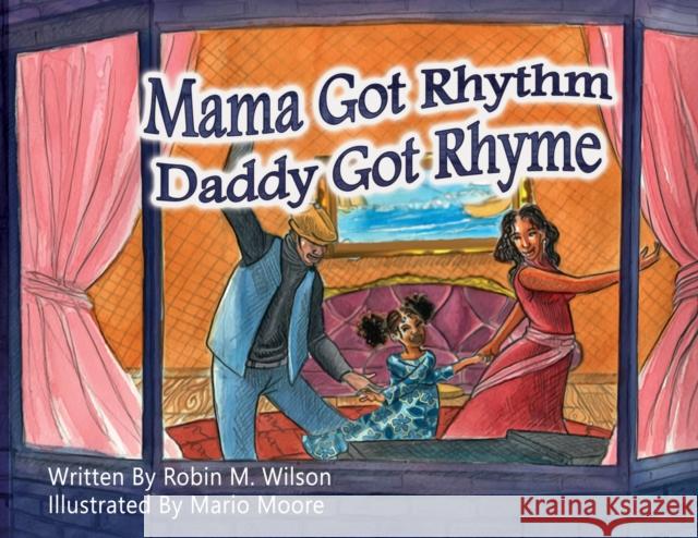 Mama Got Rhythm Daddy Got Rhyme Robin M. Wilson Mario Moore 9781955666107 Bristow Publishing LLC - książka