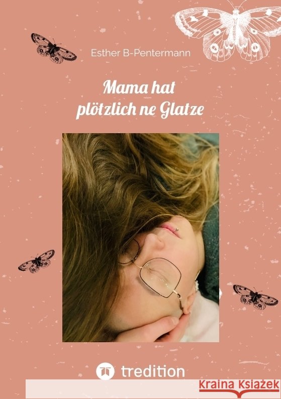 Mama hat plötzlich ne Glatze B-Pentermann, Esther 9783384528179 tredition - książka