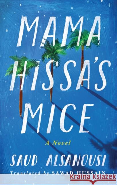 Mama Hissa's Mice: A Novel Saud Alsanousi, Sawad Hussain 9781542042161 Amazon Publishing - książka