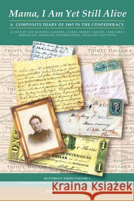 Mama, I Am Yet Still Alive: A Composite Diary of 1863 in the Confederacy Toalson, Jeff 9781469753164 iUniverse.com - książka